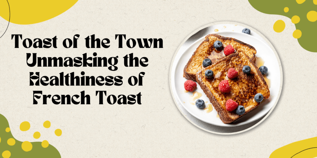Cover image to know about the health facts of a french toast